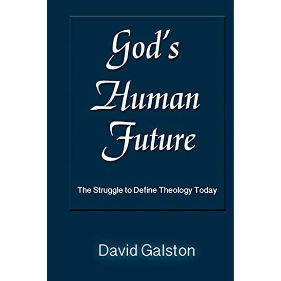 Pre-Owned God's Human Future: The Struggle to Define Theology Today (English, Spanish, French, Italian, German, Japanese, Russian, Ukrainian, Chinese, Hindi, ... Gujarati, Bengali and Korean Edition)