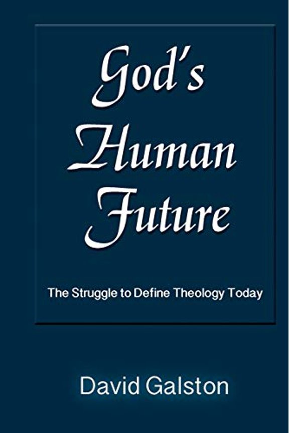 Pre-Owned God's Human Future: The Struggle to Define Theology Today (English, Spanish, French, Italian, German, Japanese, Russian, Ukrainian, Chinese, Hindi, ... Gujarati, Bengali and Korean Edition)