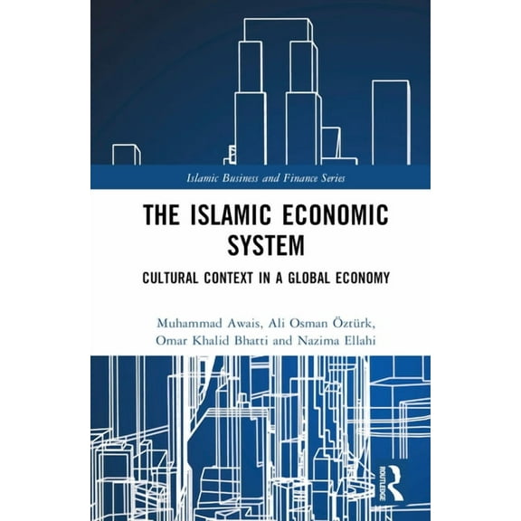 Islamic Business and Finance The Islamic Economic System: Cultural Context in a Global Economy, (Hardcover)