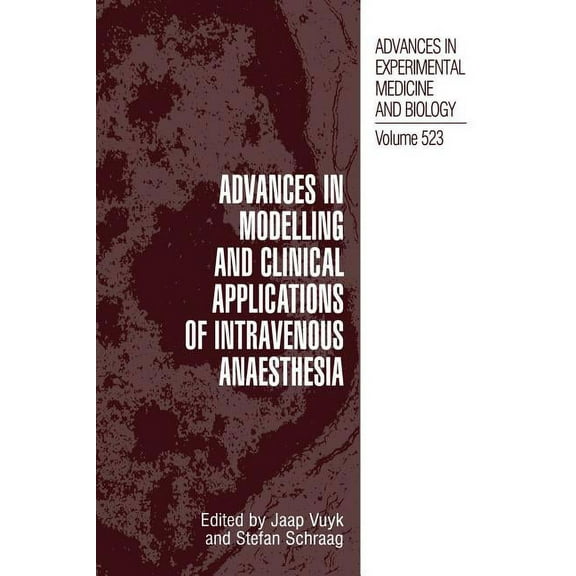 Advances in Experimental Medicine and Bi Advances in Modelling and Clinical Application of Intravenous Anaesthesia, Book 523, (Hardcover)