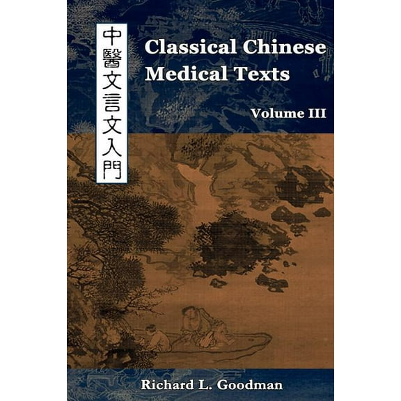 Classical Chinese Medical Texts: Learning to Read the Classics of Chinese Medicine (Vol. III) (Paperback)