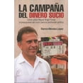 thumbnail image 1 of LA CAMPAÑA DEL DINERO SUCIO GRIJALBO MONDADORI RAMON MENDEZ LOPEZ, 1 of 1
