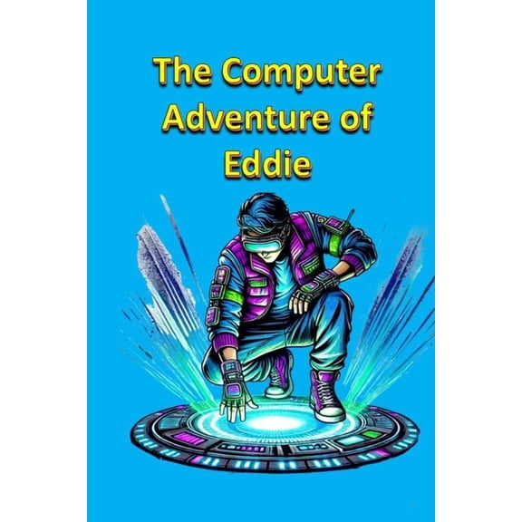 Science Fiction for Kids The Computer Adventure of Eddie, Book 1, (Paperback)