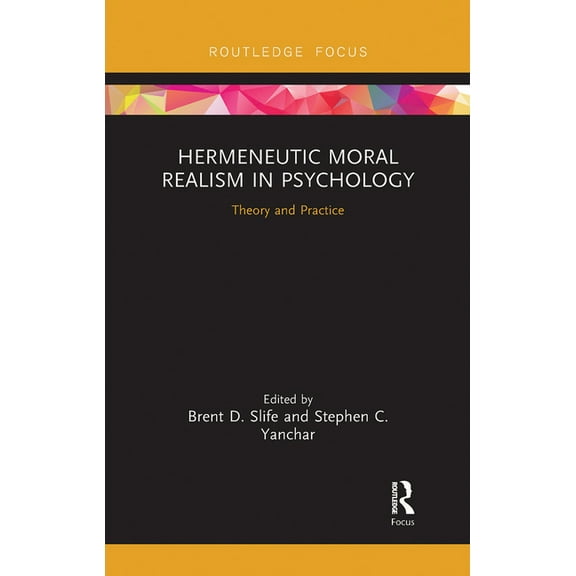 Advances in Theoretical and Philosophica Hermeneutic Moral Realism in Psychology: Theory and Practice, (Paperback)