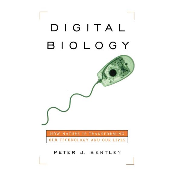 Digital Biology: How Nature Is Transforming Our Technology and Our Lives, (Paperback)