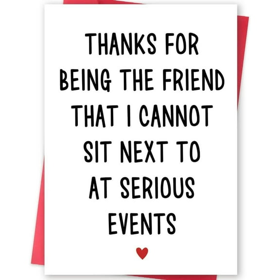 Thank You Friend Card – Humorous "Thanks for Being the Friend I Cannot Sit Next to at Serious Events" Design – Blank Inside, Envelope Included – Perfect for Any Friendship Occasion
