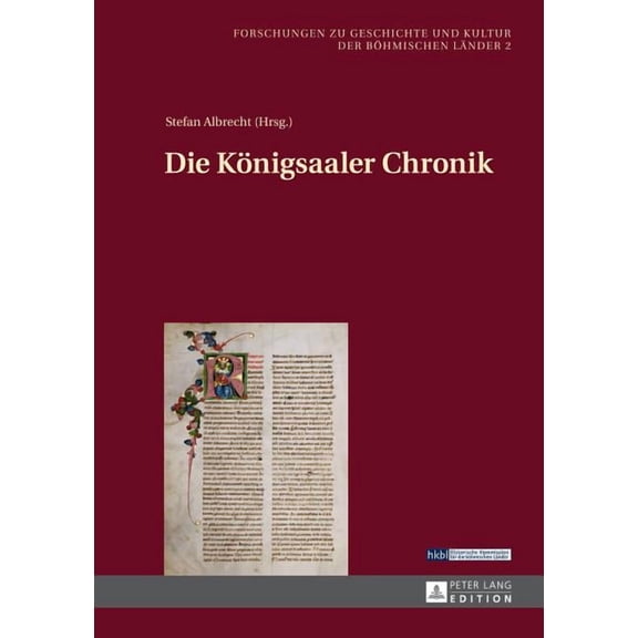 Forschungen Zu Geschichte Und Kultur der Die Koenigsaaler Chronik, Book 2, (Hardcover)
