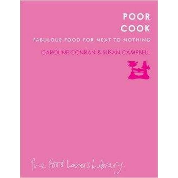 Poor Cook: Fabulous Food for Next to Nothing (Paperback) by Caroline & Campbell Conran
