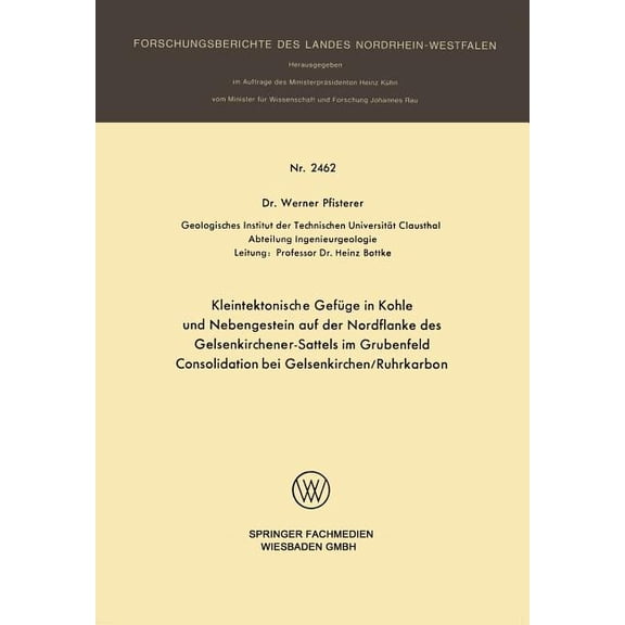Forschungsberichte Des Landes Nordrhein- Kleintektonische GefÃ¼ge in Kohle Und Nebengestein Auf Der Nordflanke Des Gelsenkirchener-Sattels Im Grubenfeld Consolida, Book 2462, (Paperback)