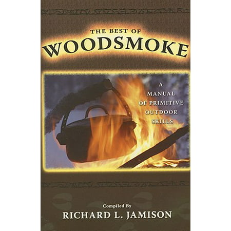 The Best of Woodsmoke : A Manual of Primitive Outdoor (Best Skills In Fallout 3)