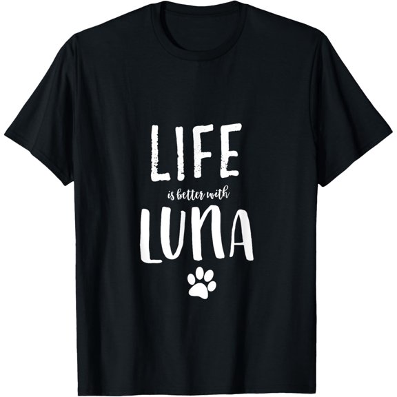 Life ist better with Luna Dog Name T-Shirt Gift Shirt mens t shirt,black,women,funny,misfits,men,journey,t-shirt