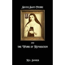 Sister Saint-Pierre & the Work of Reparation, (Paperback)