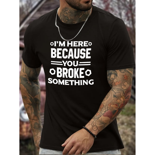 Camiseta con estilo y humor - Camisetas informales novedosas para hombre - Camiseta de verano de manga corta con estampado creativo "Estoy aquí porque rompiste algo", corte cómodo, cuello redondo, uso