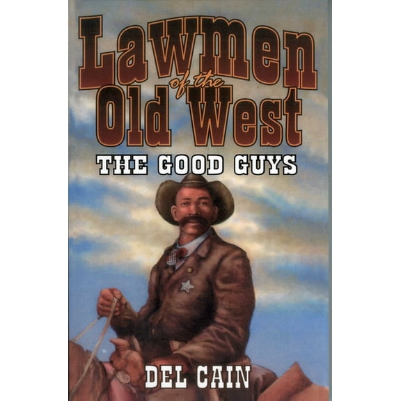 Lawmen of the Old West: The Good Guys, (Paperback)