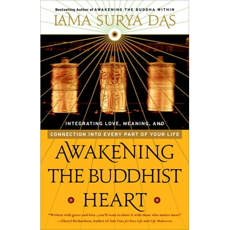 Awakening the Buddhist Heart : Integrating Love, Meaning, and Connection into Every Part of Your Life