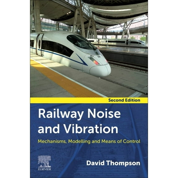 Railway Noise and Vibration: Mechanisms, Modelling, and Means of Control, (Paperback)