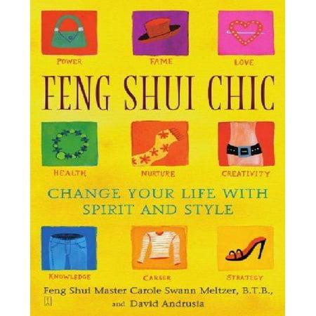 Feng Shui Chic: Change Your Life With Spirit and Style