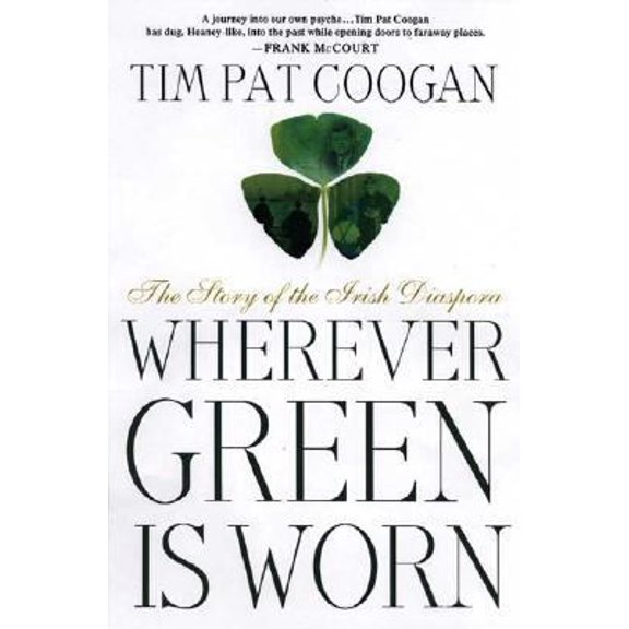 Pre-Owned Wherever Green Is Worn: The Story of the Irish Diaspora (Hardcover) 0312239904 9780312239909