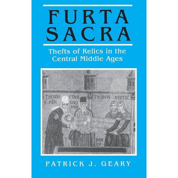Princeton Paperbacks Furta Sacra: Thefts of Relics in the Central Middle Ages - Revised Edition, (Paperback)