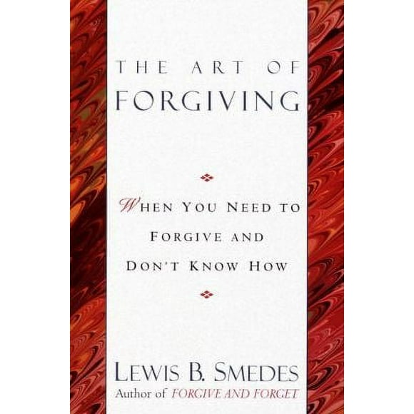Pre-Owned Art of Forgiving : When You Need to Forgive and Don't Know How 9780345413444
