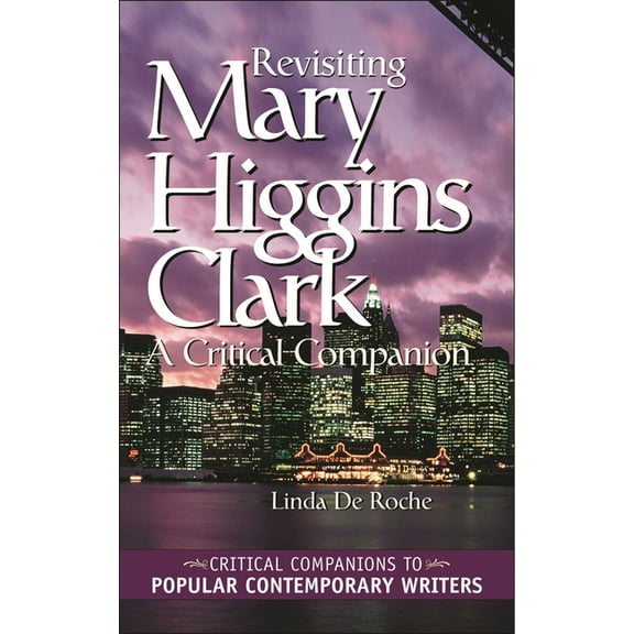 Critical Companions to Popular Contempor Revisiting Mary Higgins Clark: A Critical Companion, (Hardcover)