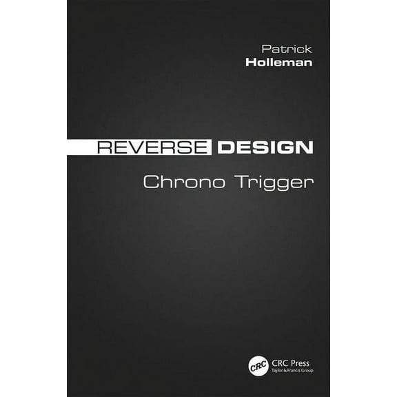 Reverse Design: Chrono Trigger, (Paperback)