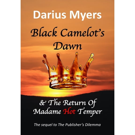 Black Camelot's Dawn & The Return of Madame Hot Temper, (Hardcover)