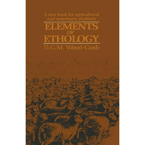 Science Paperbacks Elements of Ethology: A Textbook for Agricultural and Veterinary Students, Book 184, (Paperback)