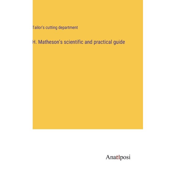 H. Matheson's scientific and practical guide, (Hardcover)