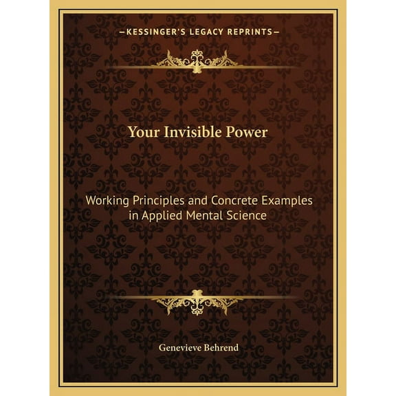 Your Invisible Power: Working Principles and Concrete Examples in Applied Mental Science, (Paperback)