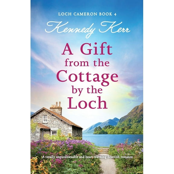 Loch Cameron A Gift from the Cottage by the Loch: A totally unputdownable and heart-warming Scottish romance, Book 4, (Paperback)