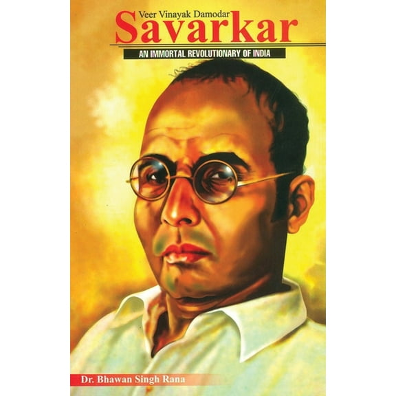 Veer Vinayak Damodar Savarkar: An Immortal Revolutionary of India, (Paperback)