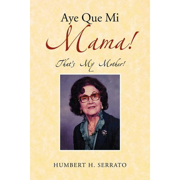 Aye Que Mi Mama!: That's My Mother!, (Paperback)