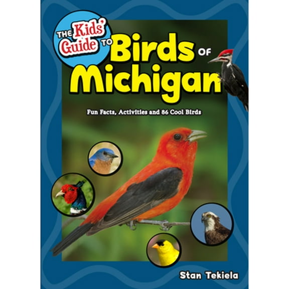 Pre-Owned The Kids' Guide to Birds of Michigan: Fun Facts, Activities and 86 Cool Birds (Paperback) 1591937841 9781591937845