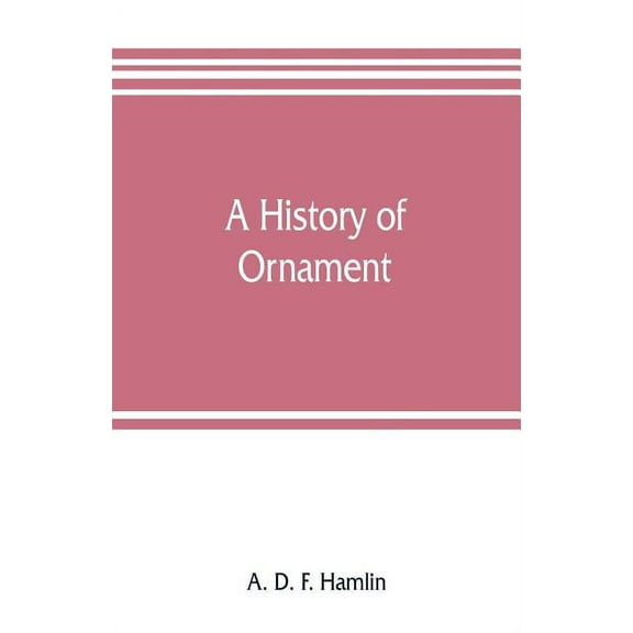 A history of ornament, (Paperback)