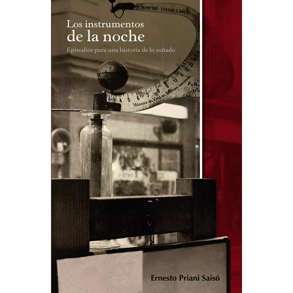 Los instrumentos de la noche : episodios para una historia de lo soñado