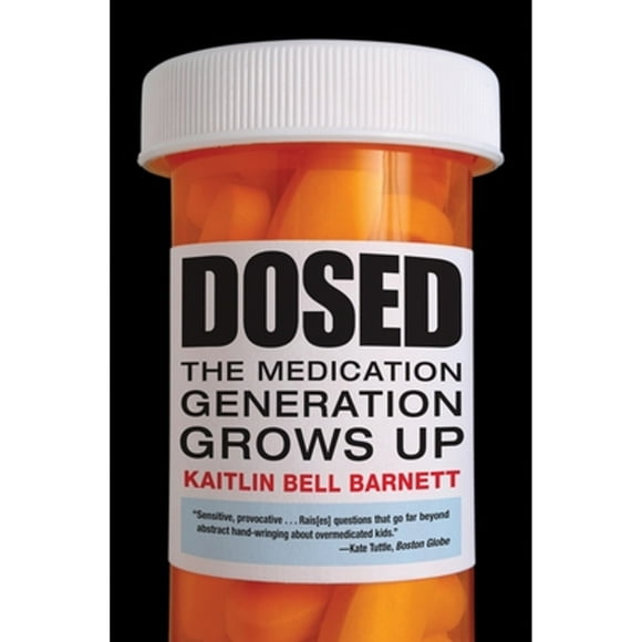 Pre-Owned Dosed: The Medication Generation Grows Up (Paperback 9780807001455) by Kaitlin Bell Barnett