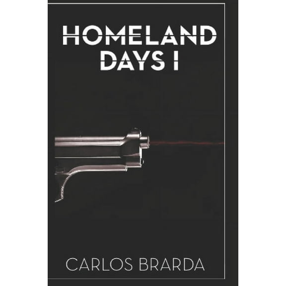 Homeland Days I: "When Drug Trafficking Runs Out of Ways Out" (Paperback)