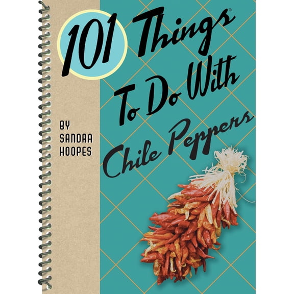 Pre-Owned 101 Things to Do with Chile Peppers (Spiral-bound) 1423644336 9781423644330