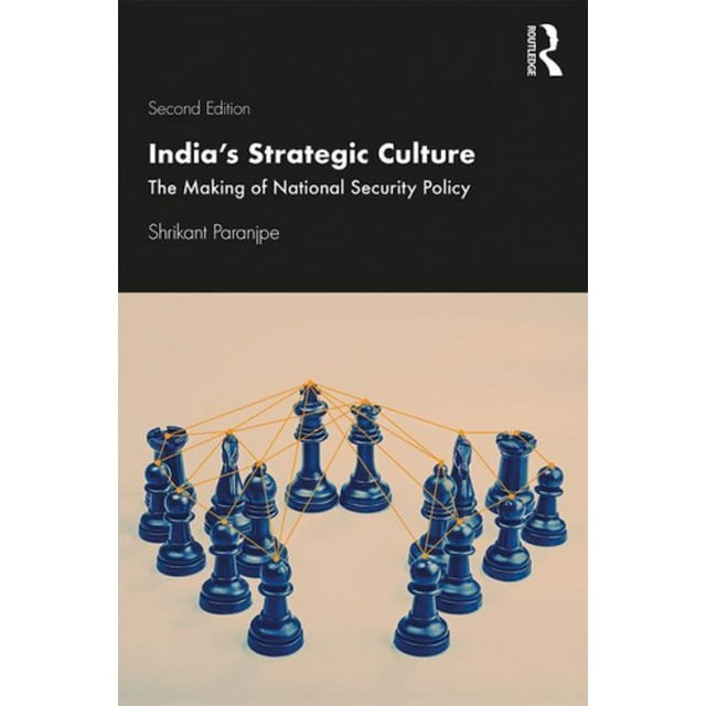 India's Strategic Culture: The Making of National Security Policy