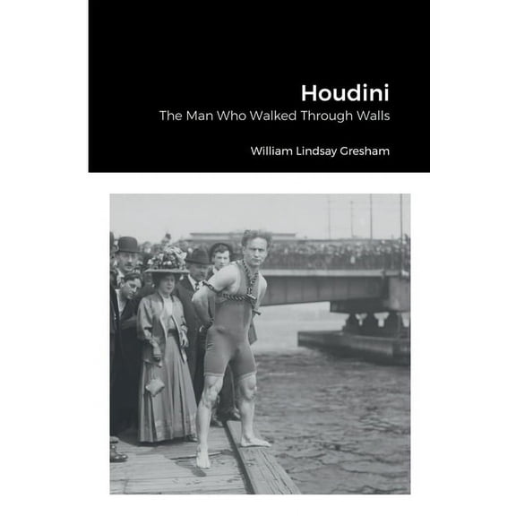 Houdini: The Man Who Walked Through Walls (Paperback)