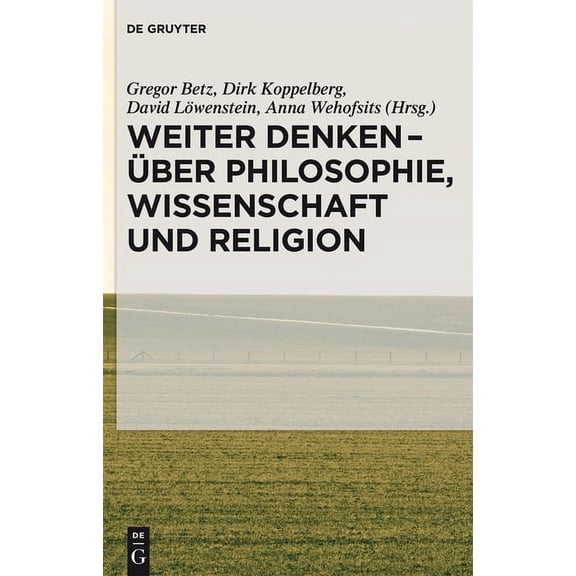 Weiter Denken - Ãber Philosophie, Wissenschaft Und Religion, (Hardcover)