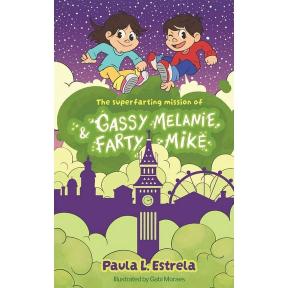 The superfarting mission of Gassy Melanie & Farty Mike, (Paperback)