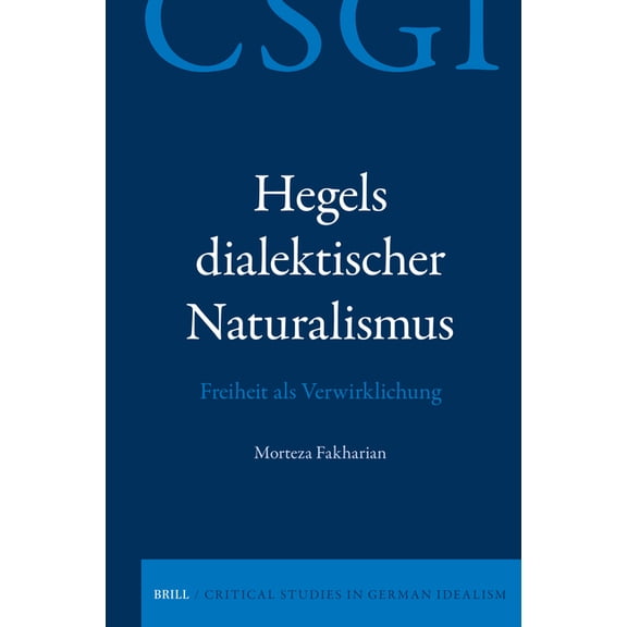 Critical Studies in German Idealism Hegels dialektischer Naturalismus, Book 39, (Hardcover)