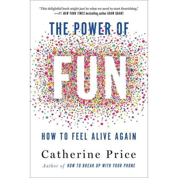 Pre-Owned The Power of Fun: How to Feel Alive Again (Hardcover) 0593241401 9780593241400