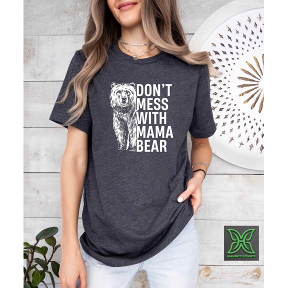 Cute Mama Bear Shirt,Mothers Day Gift,Mama Bear T shirt,Mom Life Gift,Don't Mess With Mama Bear,New Mom Gift,Mama Tshirt,Baby Shower G Tshirt All Size S-5XL