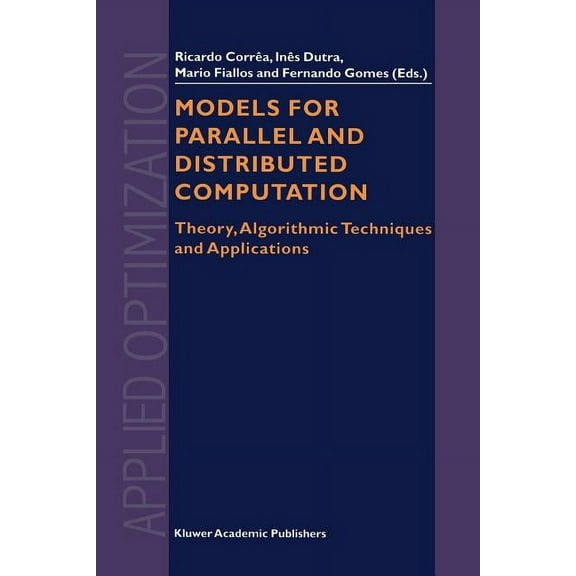 Applied Optimization Models for Parallel and Distributed Computation: Theory, Algorithmic Techniques and Applications, Book 67, (Paperback)