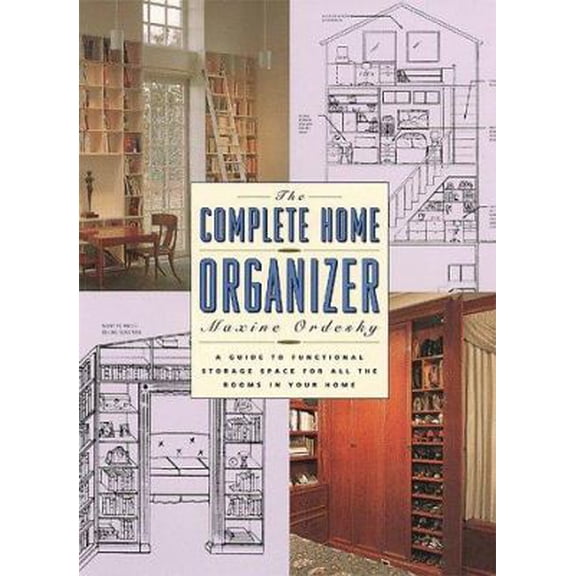 Pre-Owned The Complete Home Organizer: A Guide to Functional Storage Space for All the Rooms in Your Home (Paperback) 0802133401 9780802133403