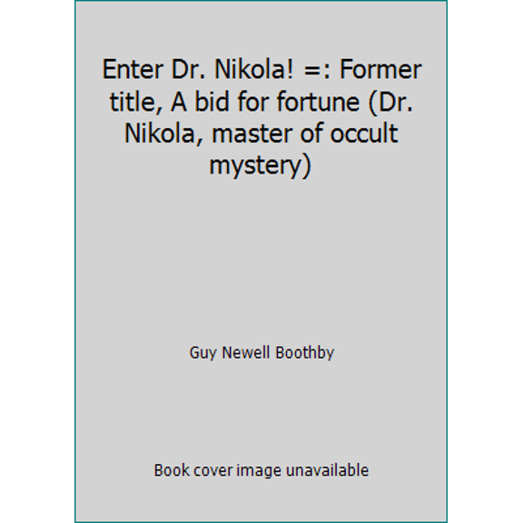 Pre-Owned Enter Dr. Nikola! =: Former title, A bid for fortune (Dr. Nikola, master of occult mystery) (Paperback) 0878770321 9780878770328