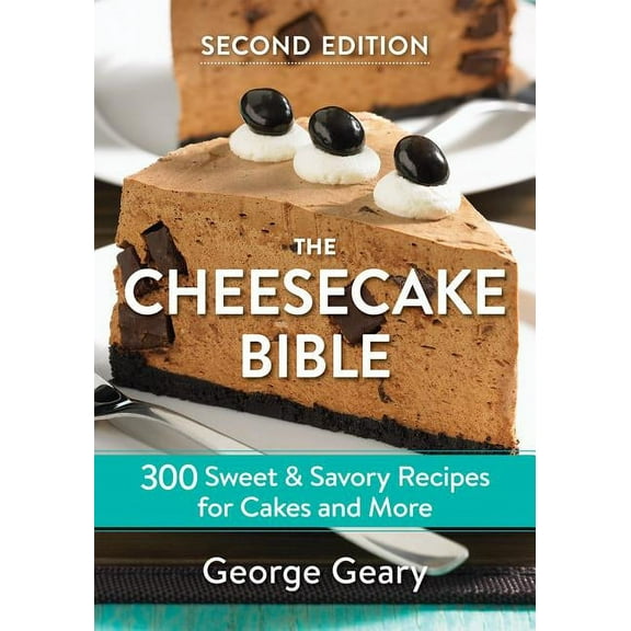 The Cheesecake Bible: 300 Sweet and Savory Recipes for Cakes and More, (Paperback)